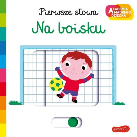 Książeczka Pierwsze słowa Akademia Mądrego Dziecka Na boisku Książeczka Pierwsze słowa Akademia Mądrego Dziecka Na boisku