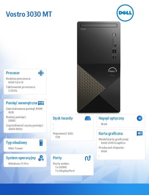 Komputer Vostro 3030 MT Win11Pro i5-12400/8GB/1TB SSD/Intel UHD 730/WLAN + BT/Kb/Mouse/3YPS Komputer Vostro 3030 MT Win11Pro i5-12400/8GB/1TB SSD/Intel UHD 730/WLAN + BT/Kb/Mouse/3YPS