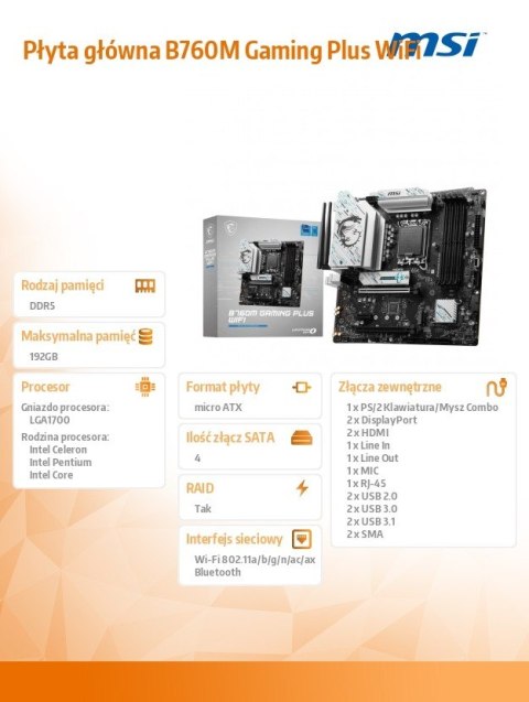 Płyta główna B760M GAMING PLUS WIFI s1700 4DDR5 DP/HDMI mATX Płyta główna B760M GAMING PLUS WIFI s1700 4DDR5 DP/HDMI mATX