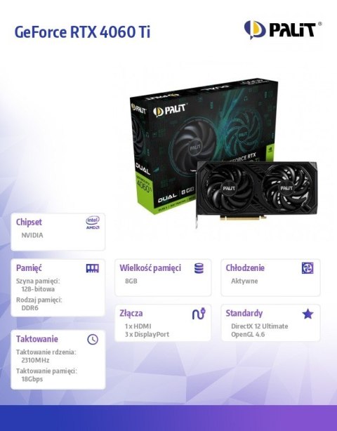 Karta graficzna GeForce RTX 4060 Ti Dual 8GB GDDR6 128bit 3DP/HDMI Karta graficzna GeForce RTX 4060 Ti Dual 8GB GDDR6 128bit 3DP/HDMI